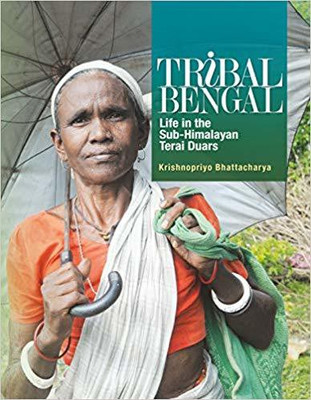 Tribal Bengal: Life In The Sub-Himalayan Terai Duars(English, Paperback, Bhattacharya Krishnopriyo)