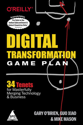 Digital Transformation Game Plan: 34 Tenets for Masterfully Merging Technology and Business(English, Paperback, Gary O'Brien, Guo Xiao, Mike Mason,)