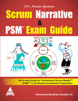 Scrum Narrative and PSM™ Exam Guide: All-in-one Guide for Professional Scrum Master™ (PSM™ 1) Certificate Assessment Preparation(English, Paperback, Mohammed Musthafa Soukath Ali) Scrum Narrative and PSM™ Exam Guide: All-in-one Guide for Professional Scrum Master™ (PSM™ 1) Certificate Assessment Preparation(English, Paperback, Mohammed Musthafa Soukath Ali)