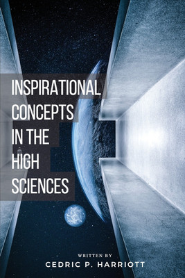 Inspirational Concepts in the High Sciences(English, Paperback, Harriott Cedric Paul)