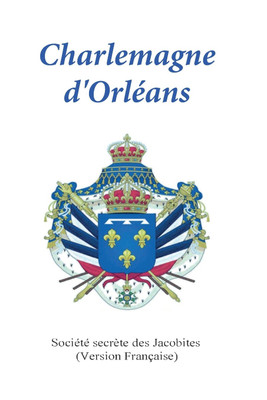 Charlemagne d'Orleans(French, Paperback, Jacobites Societe Secrete of)