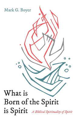 What Is Born of the Spirit Is Spirit(English, Hardcover, Boyer Mark G)