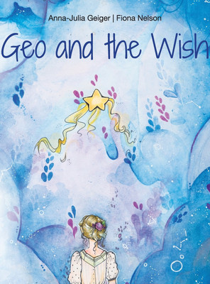 Geo and the Wish(English, Hardcover, Geiger Anna-Julia)