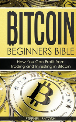 Bitcoin Beginners Bible(English, Paperback, Satoshi Stephen)