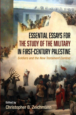 Essential Essays for the Study of the Military in First-Century Palestine(English, Paperback, Zeichmann Christopher B)