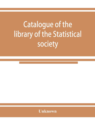 Catalogue of the library of the Statistical society(English, Paperback, unknown)