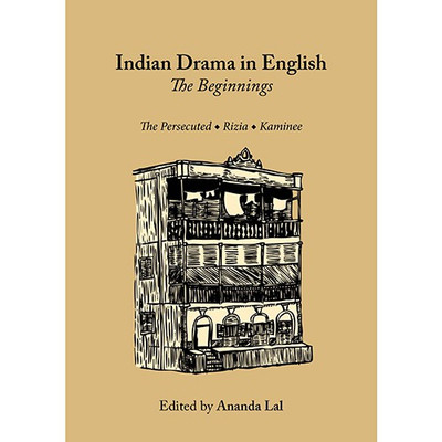 Indian Drama in English: the Beginnings(English, Hardcover, Ananda Lal, Michael Madhusudan Dutt, Krishna Mohana Bannerjea)