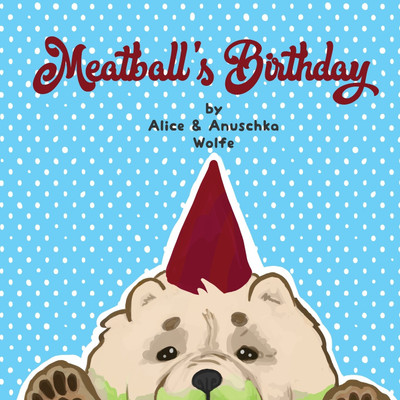 Meatball's Birthday(English, Paperback, Wolfe Alice)