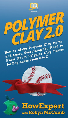 Polymer Clay 2.0(English, Hardcover, Howexpert Robyn)