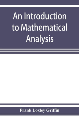 An introduction to mathematical analysis(English, Paperback, Loxley Griffin Frank)