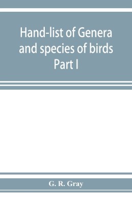 Hand-list of genera and species of birds(English, Paperback, R Gray G)