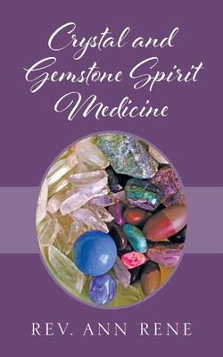 Crystal and Gemstone Spirit Medicine(English, Paperback, Rene Ann REV)