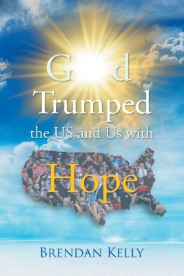 God Trumped the US and Us with Hope(English, Paperback, Kelly Brendan)