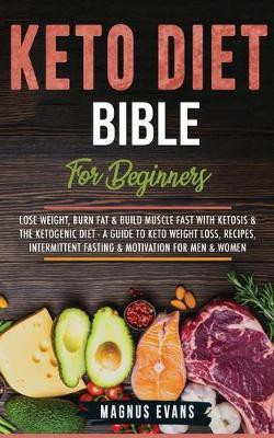 Keto Diet Bible (For Beginners)(English, Paperback, Evans Magnus)