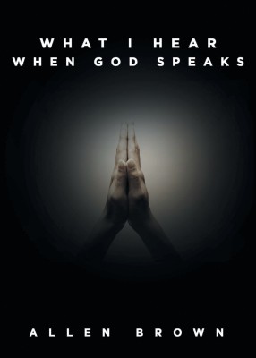 What I Hear When God Speaks(English, Paperback, Brown Allen)