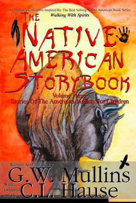 The Native American Story Book Volume Three Stories of the American Indians for Children(English, Paperback, Mullins G W)