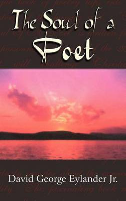 The Soul of a Poet(English, Hardcover, Eylander David George Jr)