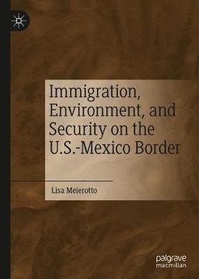 Immigration, Environment, and Security on the U.S.-Mexico Border(English, Hardcover, Meierotto Lisa)