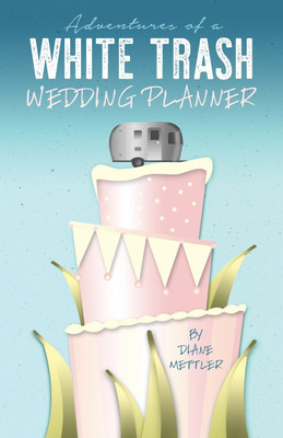 Adventures of a White Trash Wedding Planner(English, Paperback, Mettler Diane)