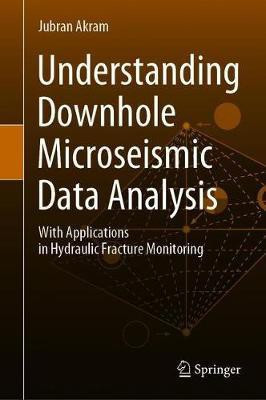 Understanding Downhole Microseismic Data Analysis(English, Hardcover, Akram Jubran)