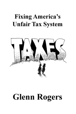 Fixing America's Unfair Tax System(English, Paperback, Rogers Glenn)