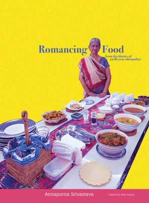 Romancing Food- from the diaries of an 86 year old mother(English, Paperback, Mrs Annapurna Srivastava)
