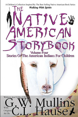 The Native American Story Book Volume Four Stories of the American Indians for Children(English, Paperback, Mullins G W)