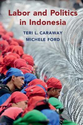 Labor and Politics in Indonesia(English, Hardcover, Caraway Teri L.)