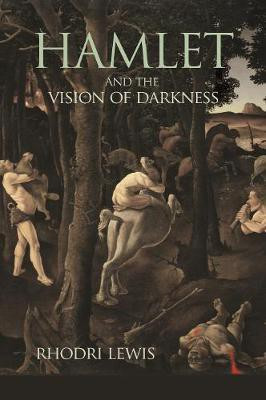 Hamlet and the Vision of Darkness(English, Paperback, Lewis Rhodri)