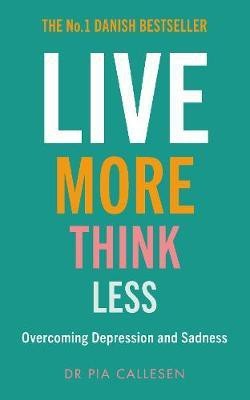 Live More Think Less(English, Electronic book text, Callesen Pia)