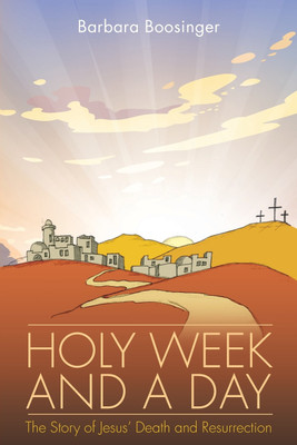Holy Week and a Day(English, Paperback, Boosinger Barbara)