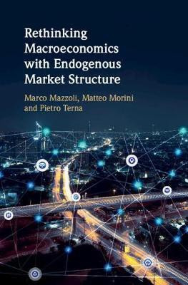 Rethinking Macroeconomics with Endogenous Market Structure(English, Hardcover, Mazzoli Marco)
