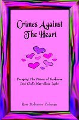Crimes Against The Heart(English, Paperback, Coleman Rose Robinson)