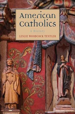 American Catholics(English, Hardcover, Tentler Leslie Woodcock)