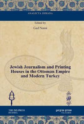 Jewish Journalism and Printing Houses in the Ottoman Empire and Modern Turkey(English, Electronic book text, unknown)