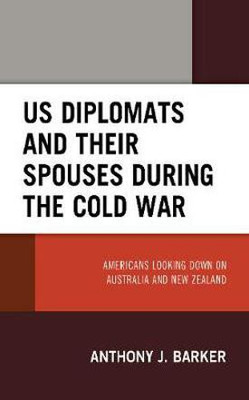 US Diplomats and Their Spouses during the Cold War(English, Hardcover, Barker Anthony J.)
