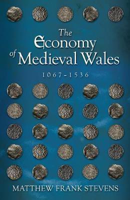 The Economy of Medieval Wales, 1067-1536(English, Paperback, Stevens Matthew)