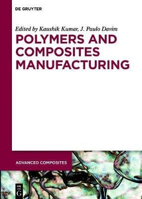 Polymers and Composites Manufacturing(English, Hardcover, unknown)