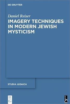 Imagery Techniques in Modern Jewish Mysticism(English, Hardcover, Reiser Daniel)