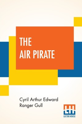 The Air Pirate(English, Paperback, Gull Cyril Arthur Edward Ranger)