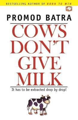 Cows Don't Give Milk(English, Paperback, Batra Promod)
