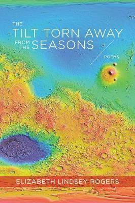 The Tilt Torn Away from the Seasons - Poems(English, Paperback, Rogers Elizabeth)