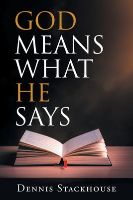 God Means What He Says(English, Paperback, Stackhouse Dennis)