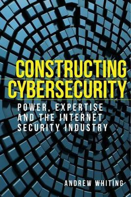 Constructing Cybersecurity(English, Hardcover, Whiting Andrew)