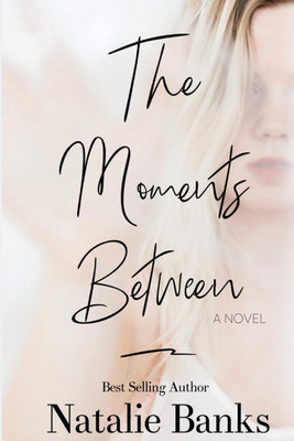 The Moments Between(English, Paperback, Banks Natalie)