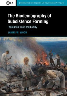 The Biodemography of Subsistence Farming(English, Hardcover, Wood James W.)