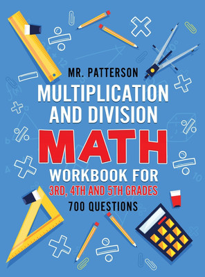 Multiplication and Division Math Workbook for 3rd, 4th and 5th Grades(English, Hardcover, Patterson MR)