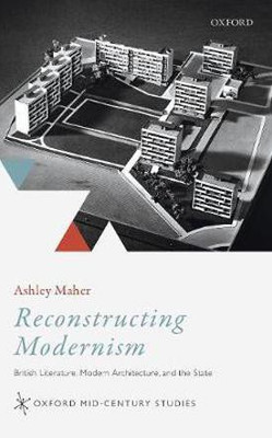 Reconstructing Modernism(English, Hardcover, Maher Ashley)
