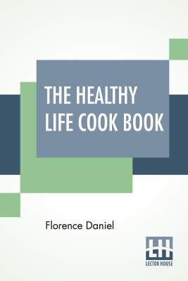 The Healthy Life Cook Book(English, Paperback, Daniel Florence)