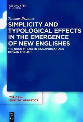 Simplicity and Typological Effects in the Emergence of New Englishes(English, Electronic book text, Brunner Thomas)